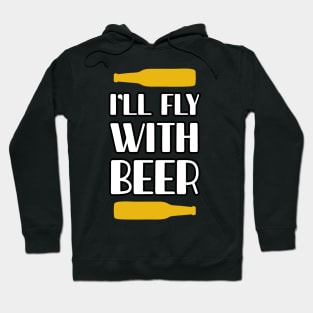 I will fly with beer Hoodie